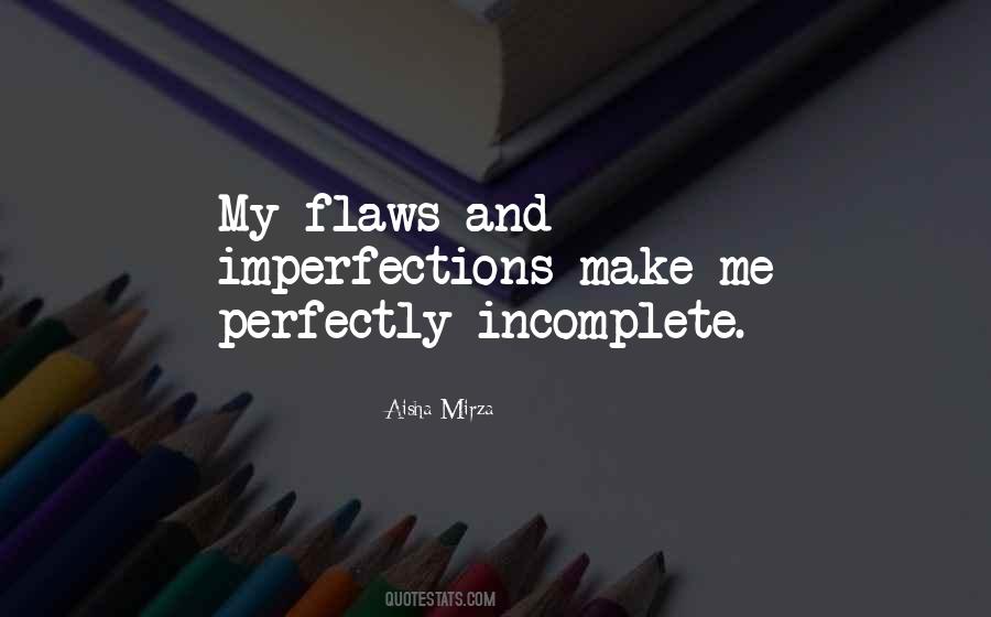 Love Me For My Flaws Quotes #358366