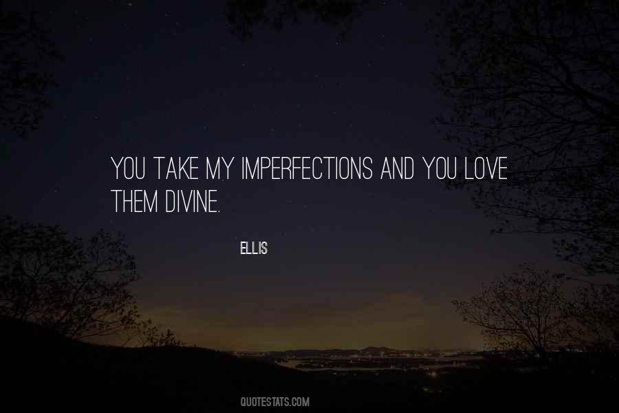 Love Me For My Imperfections Quotes #382237