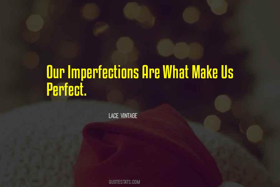 Love Me For My Imperfections Quotes #480410