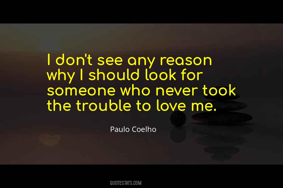 Love Me For Reason Quotes #865150