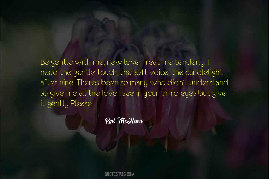 Love Me Gently Quotes #936262