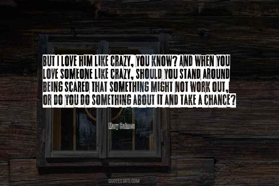 Love Me Like Crazy Quotes #414886