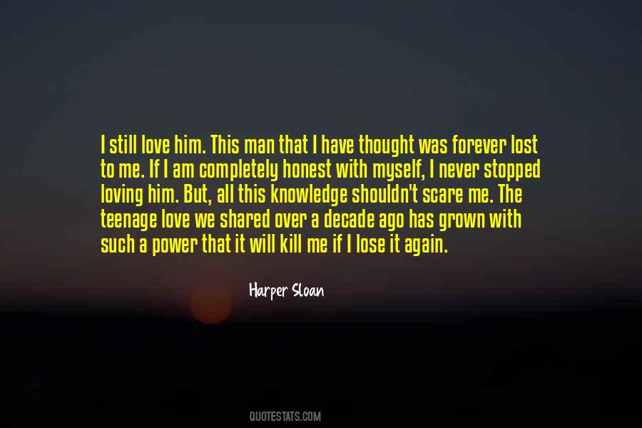 Love Me Now Or Lose Me Forever Quotes #488362