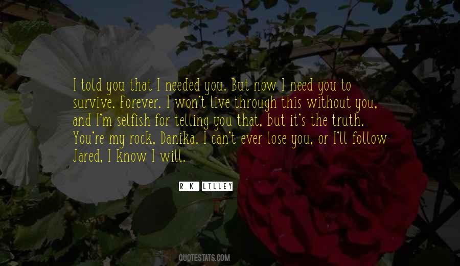 Love Me Now Or Lose Me Forever Quotes #588946