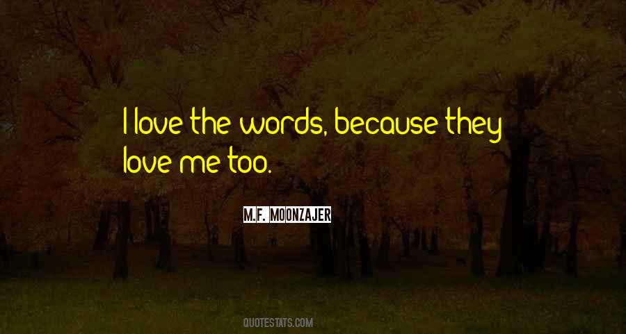 Love Me Too Quotes #151145