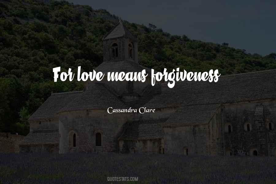 Love Means Forgiveness Quotes #697964