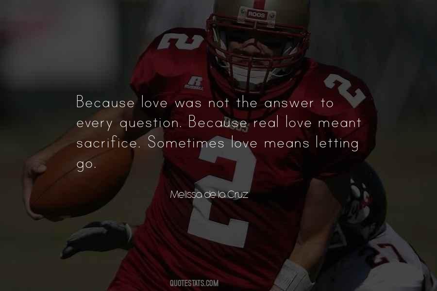 Love Means Sacrifice Quotes #242237