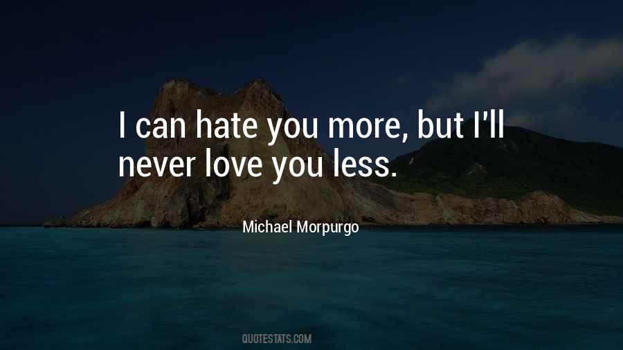 Love More Hate Less Quotes #1681672
