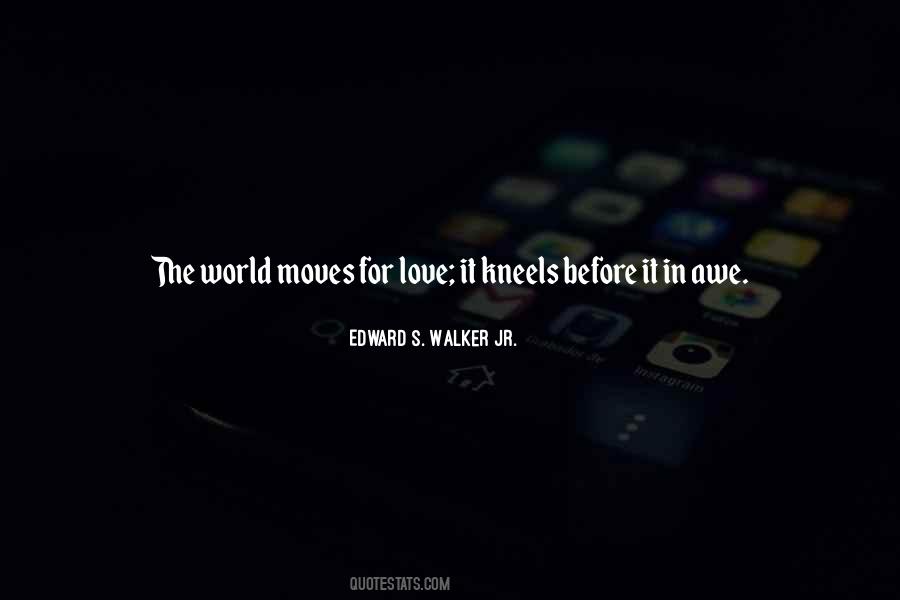 Love Moves The World Quotes #1533749