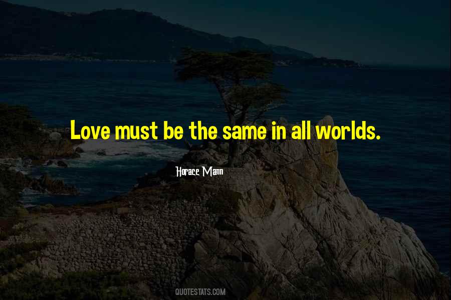 Love Must Be Quotes #337183