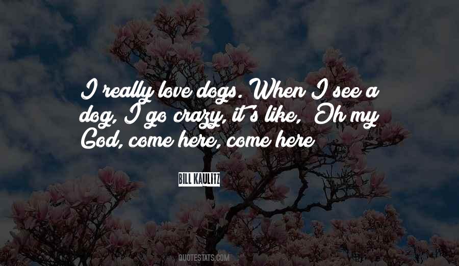 Love My Dog Quotes #1442030