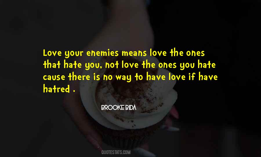 Love Not Hatred Quotes #1368033