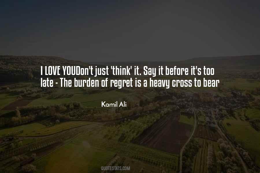 Love Now Before It's Too Late Quotes #1456878