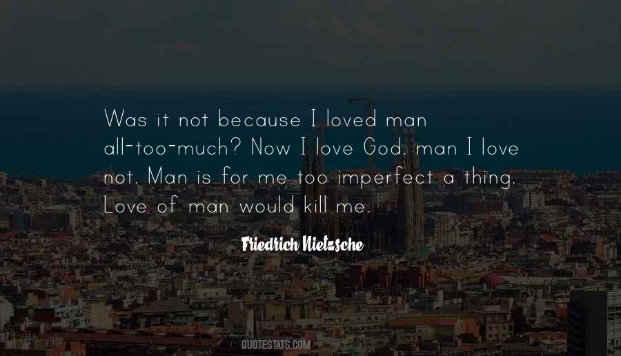 Love Of Man Quotes #1732138