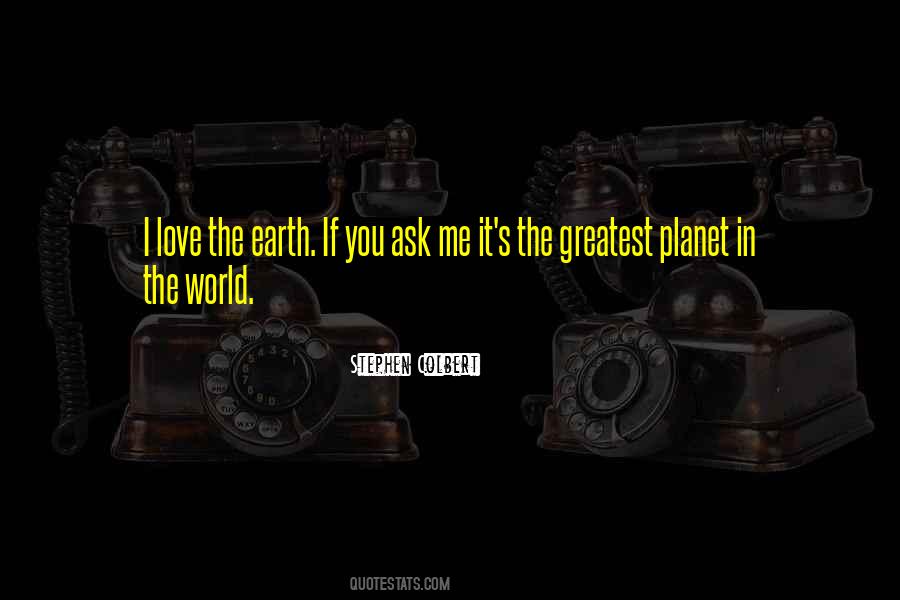 Love Planet Earth Quotes #375997