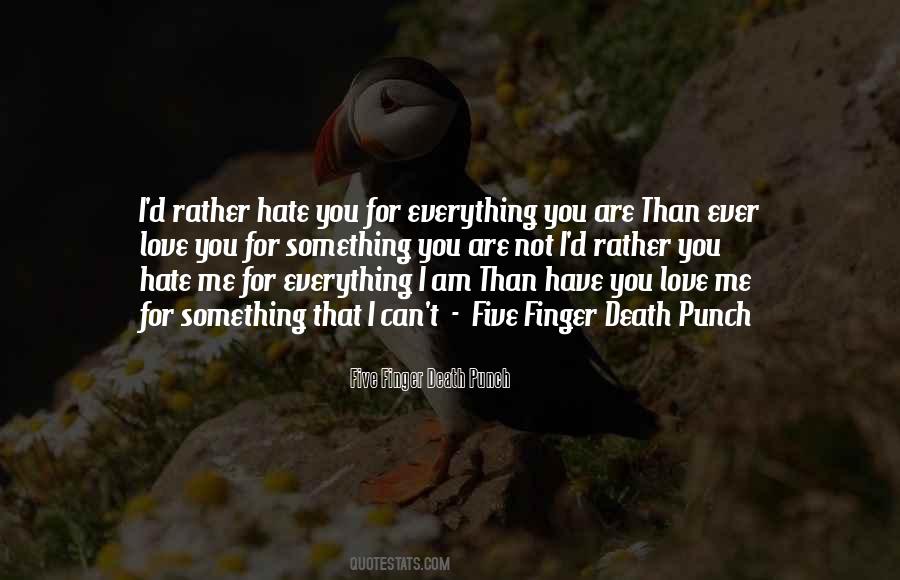 Love Rather Than Hate Quotes #1204918
