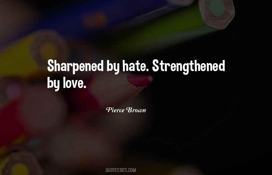 Love Rather Than Hate Quotes #19328