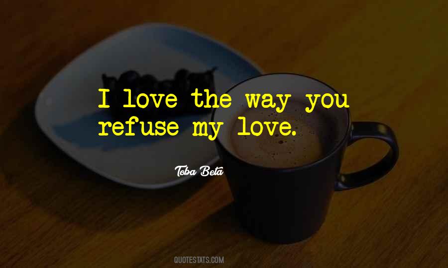 Love Refuse Quotes #1400638