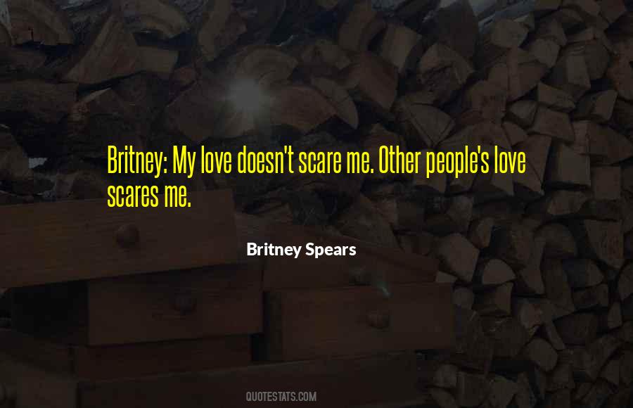 Love Scares Me Quotes #1320168