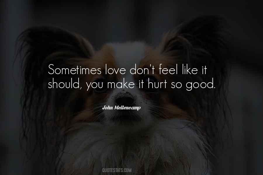 Love Should Make You Feel Good Quotes #665903