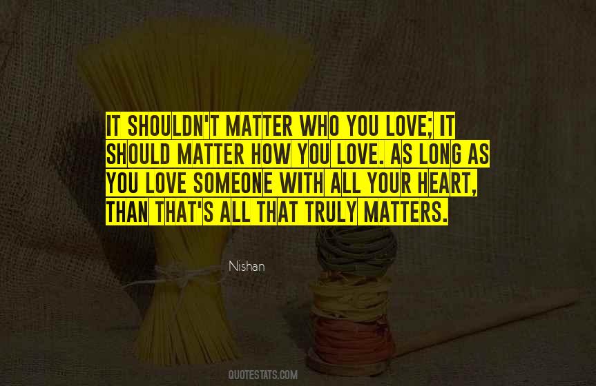 Love Someone With All Your Heart Quotes #730675