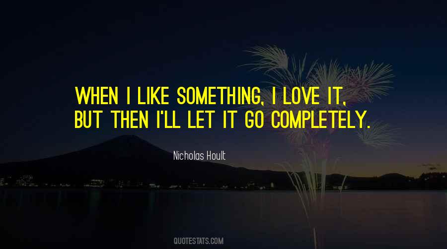 Love Something Let It Go Quotes #1583396