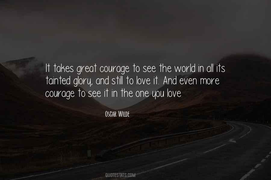 Love Takes Courage Quotes #233389