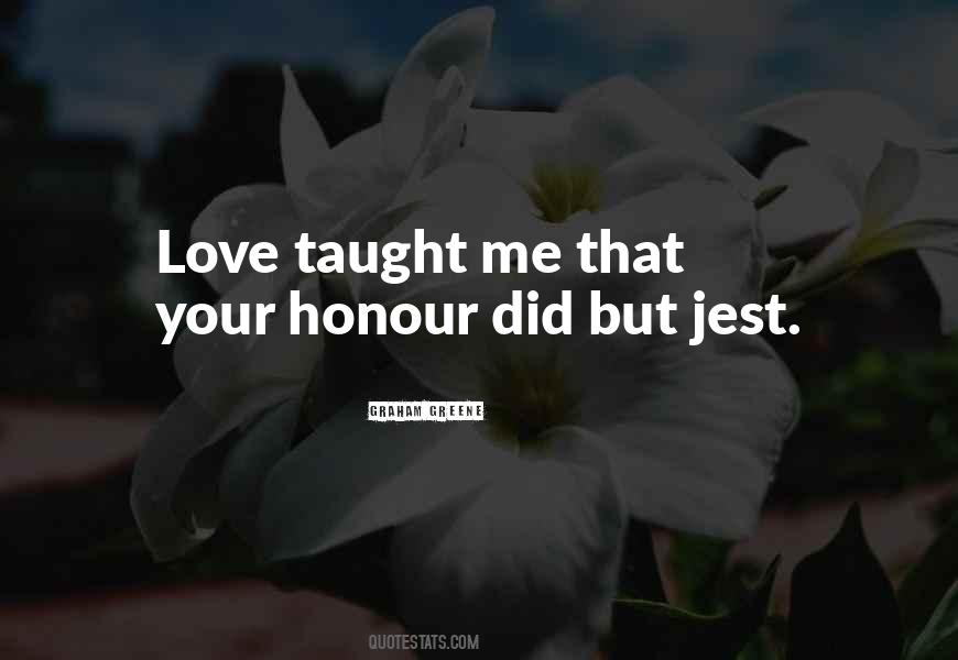 Love Taught Me Quotes #294162