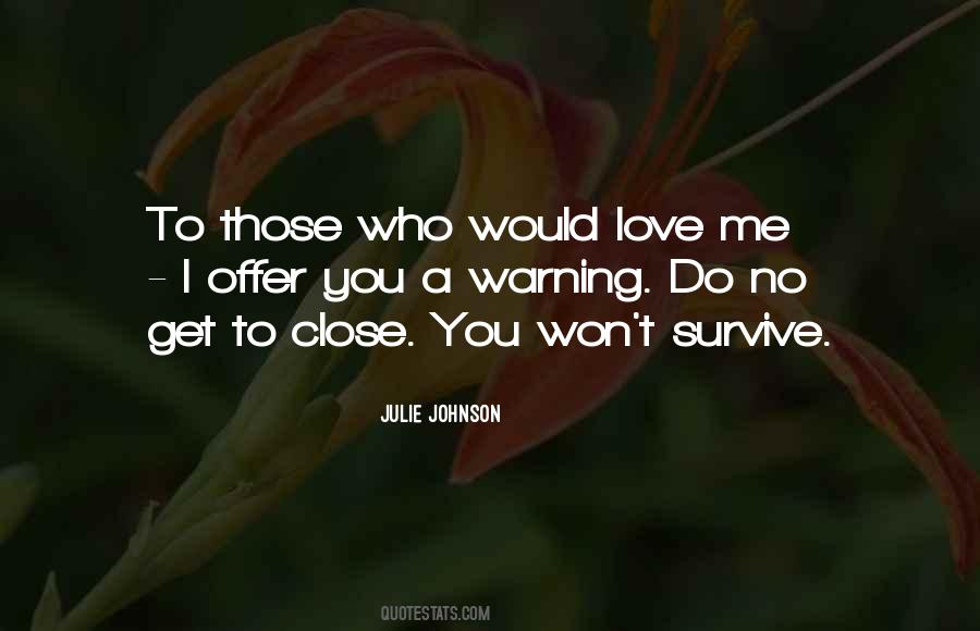 Love Those Close To You Quotes #308032