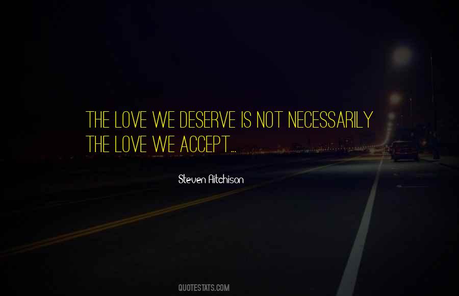 Love Those Who Deserve It Quotes #10875