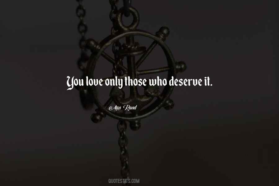 Love Those Who Deserve It Quotes #1238516