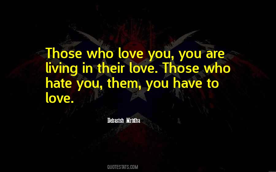 Love Those Who Hate You Quotes #1317964 Love Those Who Hate You Quotes #1317964