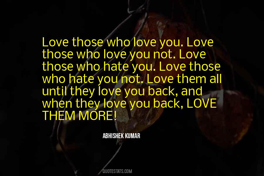 Love Those Who Hate You Quotes #632810