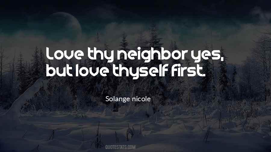 Love Thy Neighbor As Thyself Quotes #790516