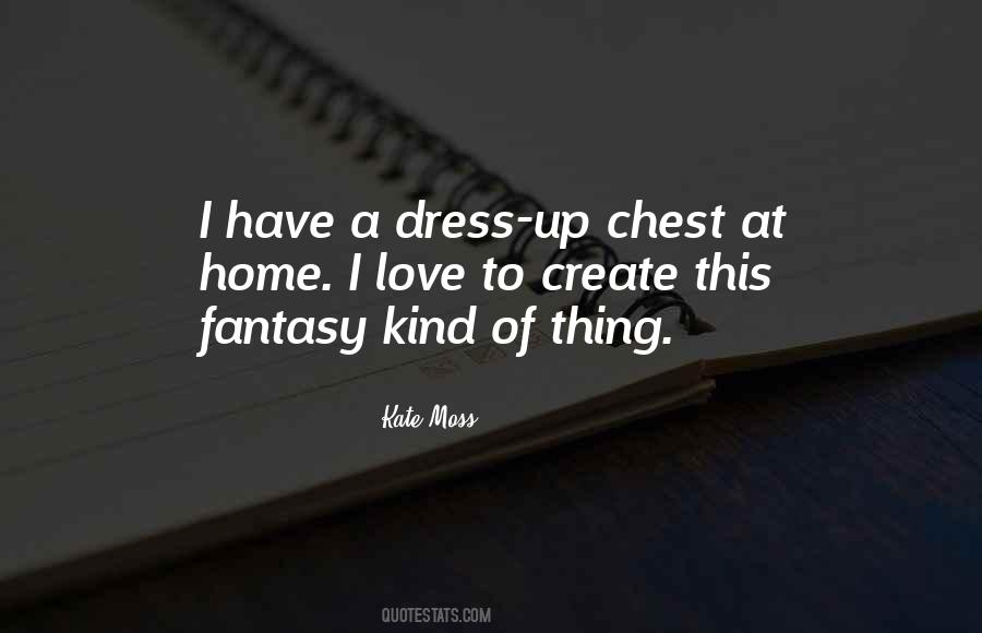 Love To Dress Up Quotes #1484903