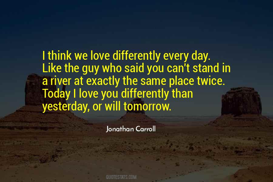 Love Today Gone Tomorrow Quotes #161355