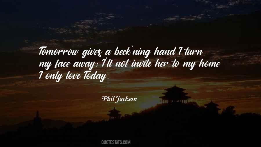 Love Today Gone Tomorrow Quotes #311730