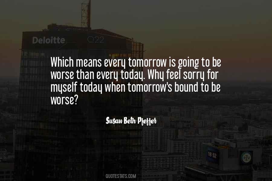 Love Today Gone Tomorrow Quotes #460022