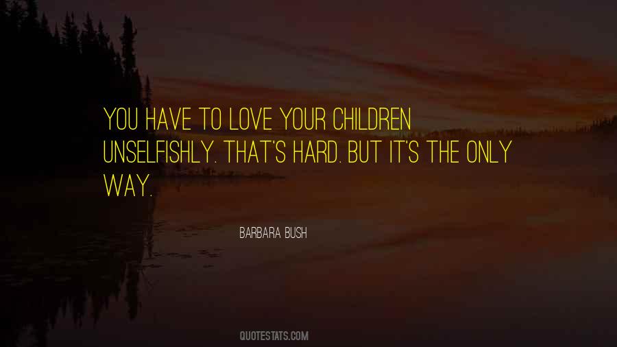 Love Unselfishly Quotes #699246