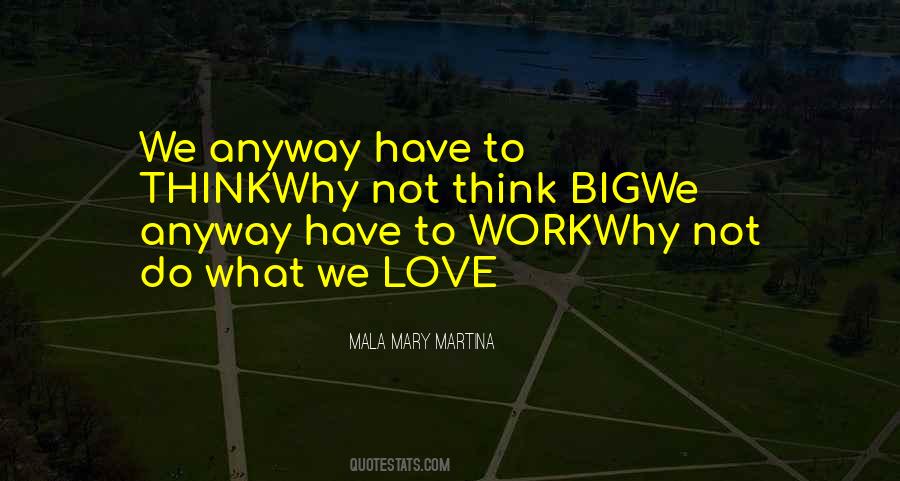 Love What We Do Quotes #331889