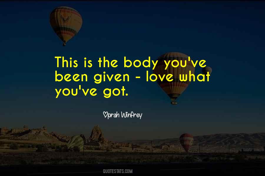 Love What You Got Quotes #912573