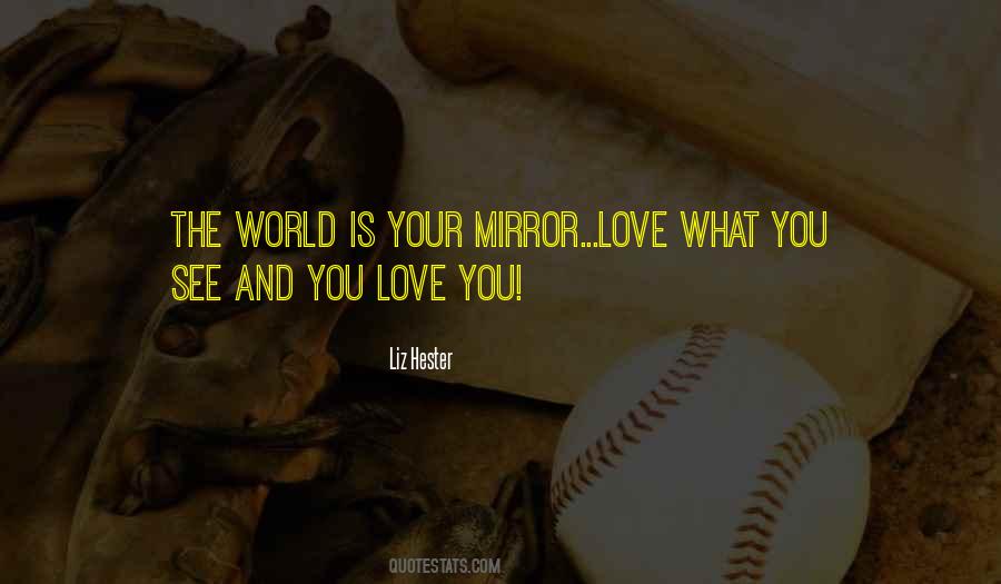 Love What You See In The Mirror Quotes #1279360