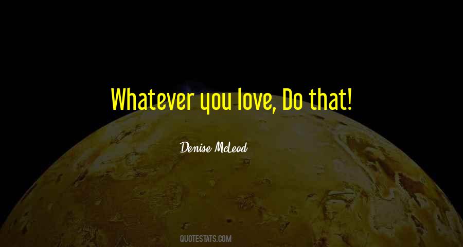 Love Whatever You Do Quotes #364763