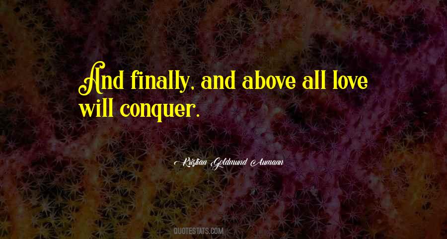 Love Will Conquer All Quotes #285821