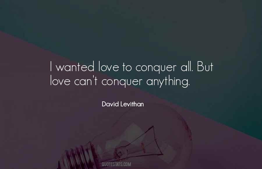 Love Will Conquer All Quotes #974066