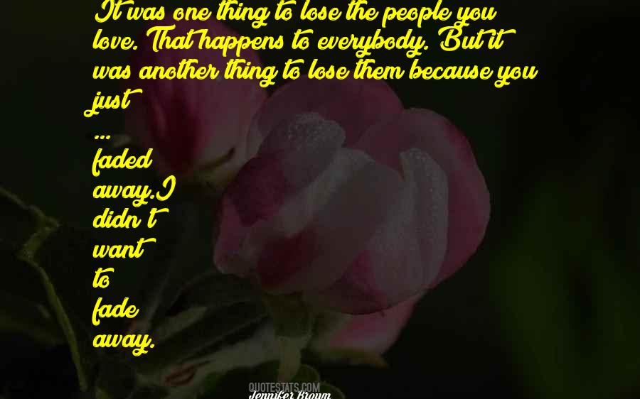 Love Will Fade Away Quotes #274378