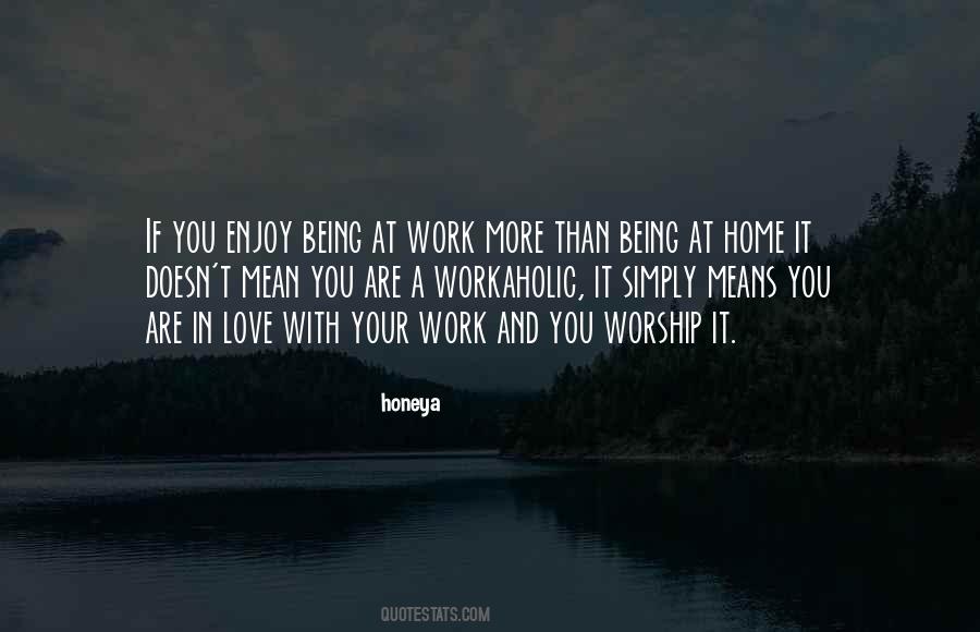 Love Workaholic Quotes #1601376