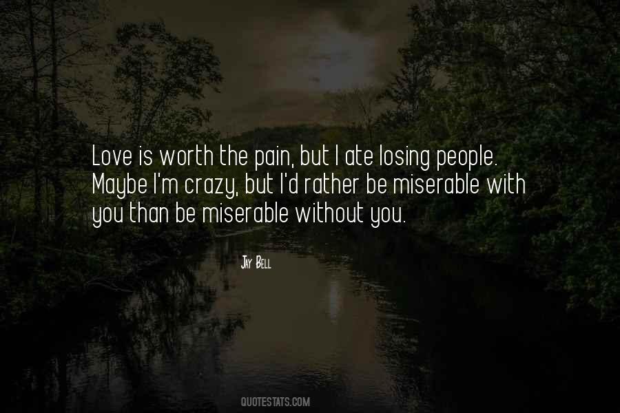 Love Worth The Pain Quotes #334863
