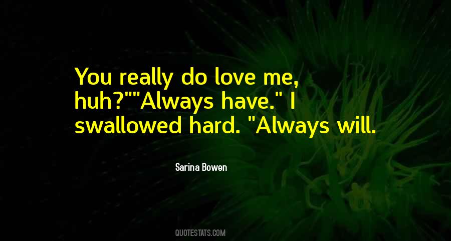 Love You Always Have Always Will Quotes #1035017