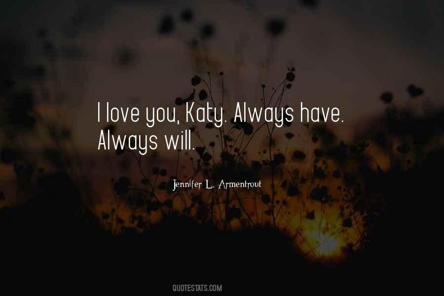 Love You Always Have Always Will Quotes #1061574